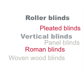 Roller Blinds, Pleated Blinds, Vertical Blinds, Panel Blinds